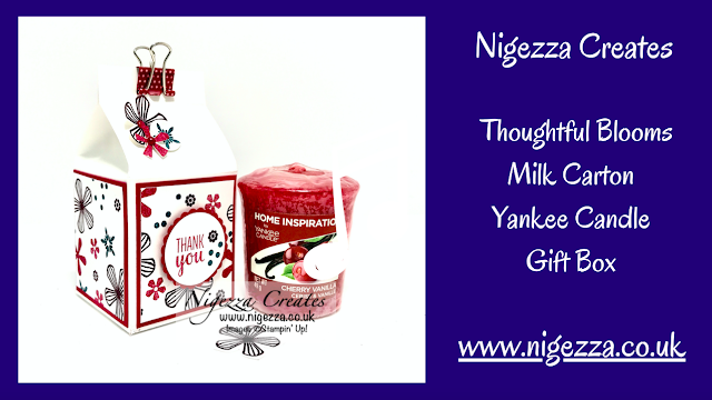 Nigezza Creates with Stampin' Up! & Thoughtful Blooms Milk Carton Yankee Candle Gift Box