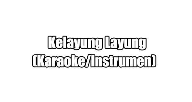 Download Instrumen Lagu Kereto Jowo(Kelayung-Layung)