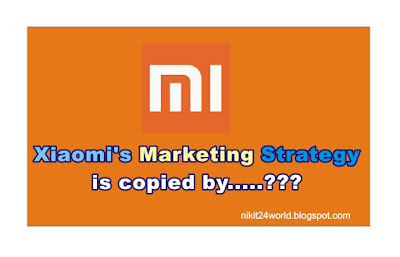 Xiaomi's Marketing Strategy is copied by.....???