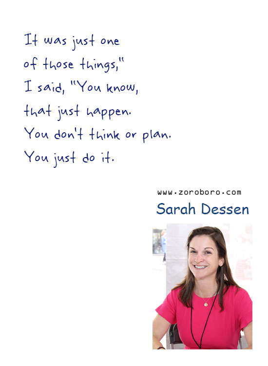 Sarah Dessen Quotes. Sarah Dessen Life Quotes, Sarah Dessen Love Quotes, Sarah Dessen Books Quotes. Sarah Dessen