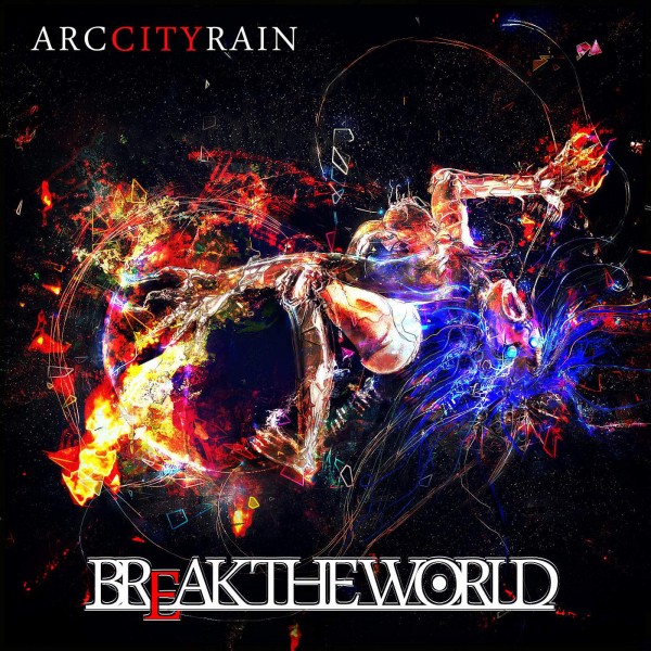 [Single] Arc City Rain – Break The World (2016.02.26/MP3/RAR)