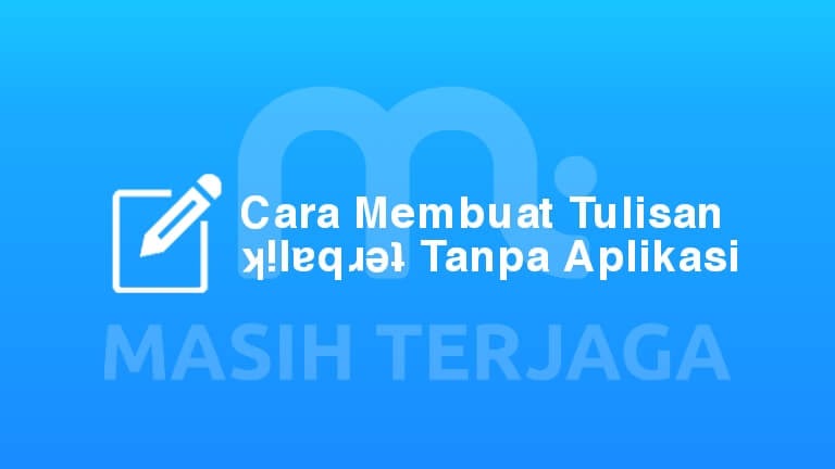 Cara Membuat Tulisan Terbalik di WA, FB, IG, Line Tanpa