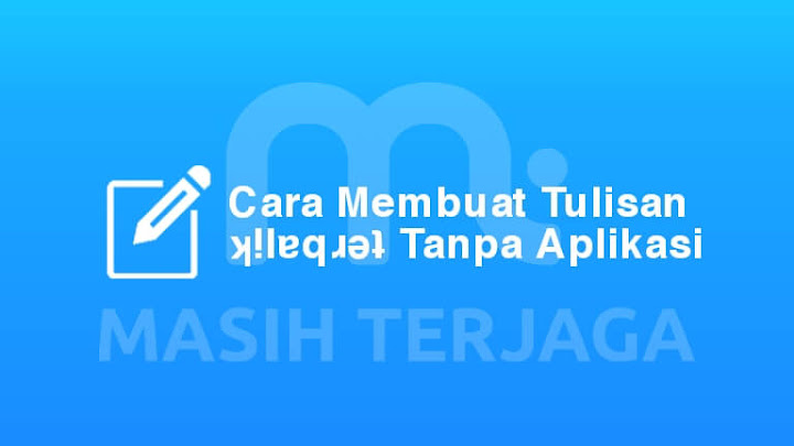 Cara Membuat Tulisan Terbalik Cara Membuat Tulisan Terbalik