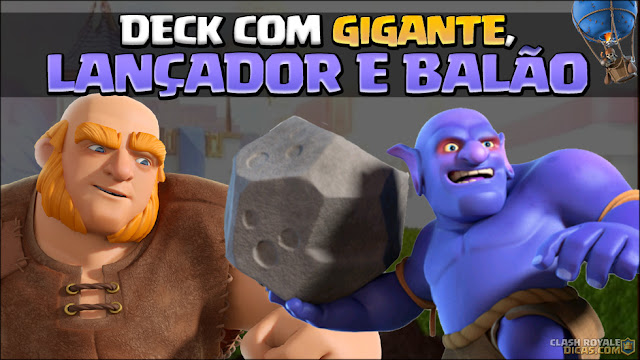 Deck Clash Royale Lançador, Gigante e Balão