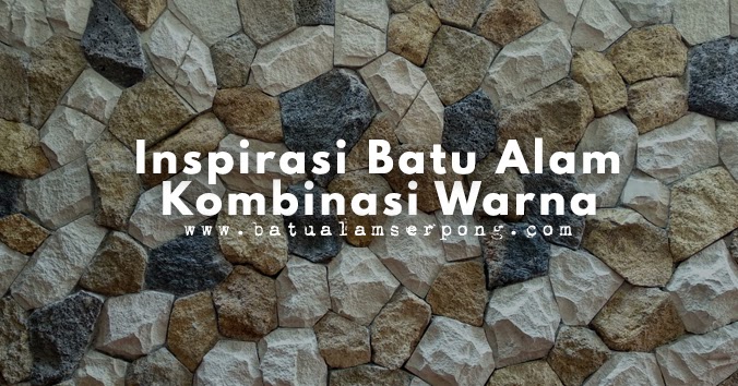 Ini Dia Kombinasi Batu Alam Dinding Terbaik JUAL BATU ALAM TERLENGKAP