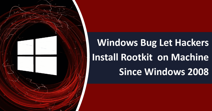 Windows Bug Let Hackers Install RootKits on All Windows-based Devices Since Windows 8