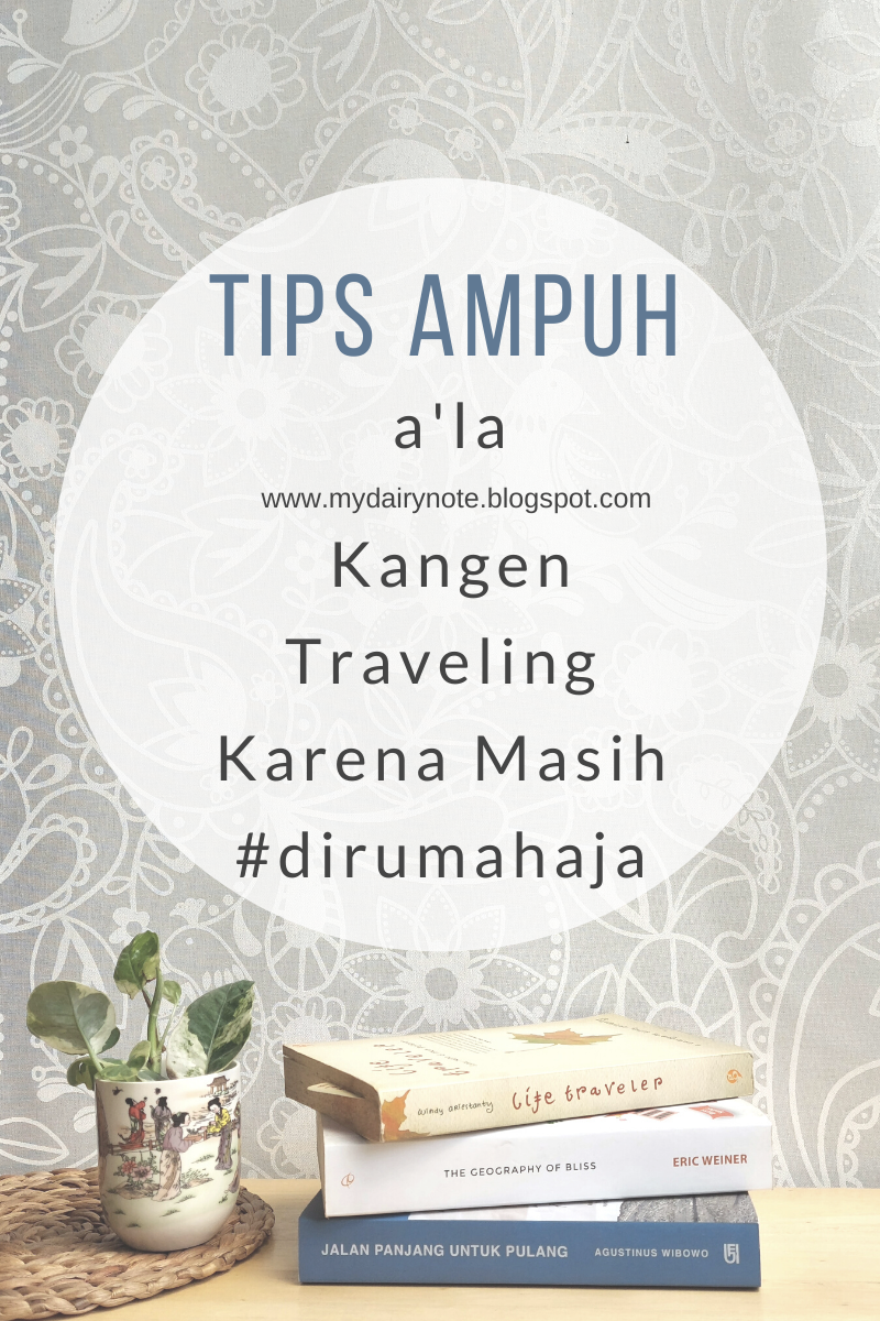 Tips Ampuh Kangen Traveling Karena Masih #dirumahaja