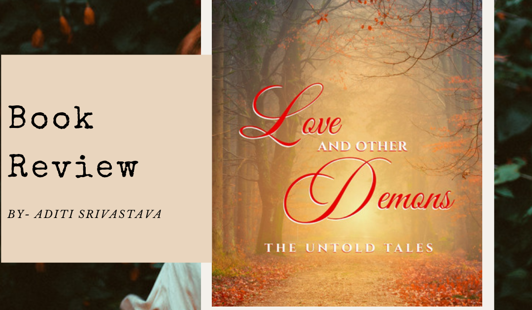 The Untold Tales: Love And Demons Reviewed By Aditi Srivastava