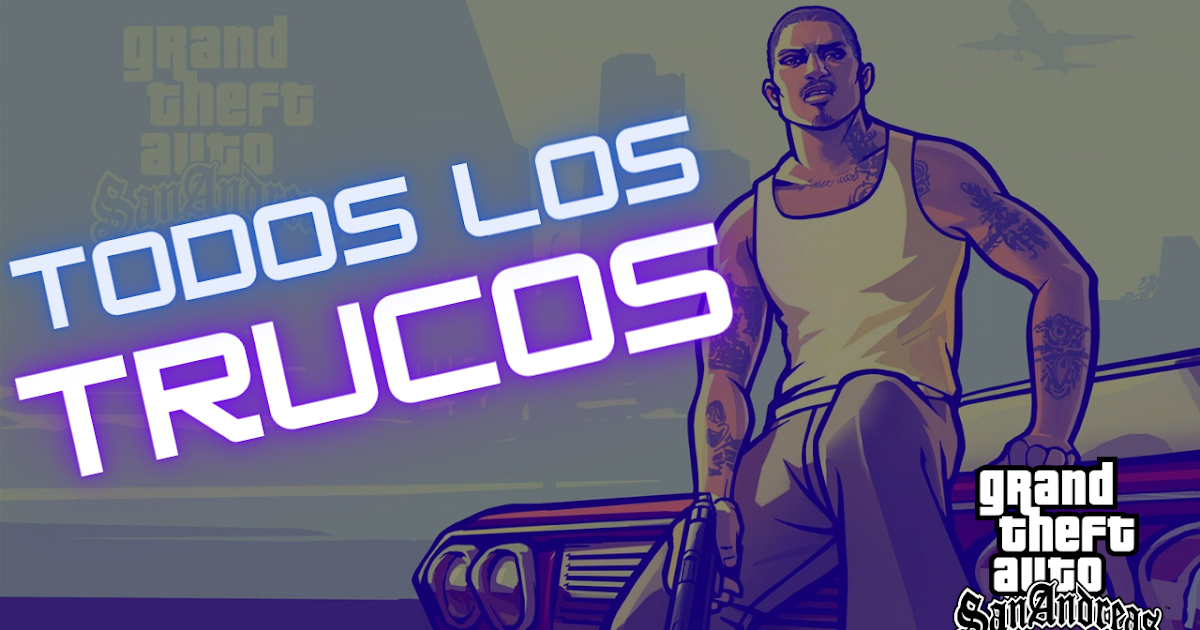 TODAS Las CLAVES o TRUCOS Para GTA San Andreas