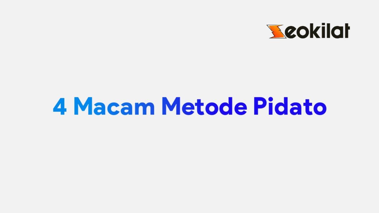 Macam-macam metode pidato Macam-macam metode pidato