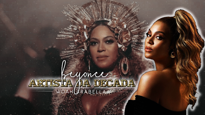 MÚSICA | A Beyoncé é a Verdadeira Artista da Década