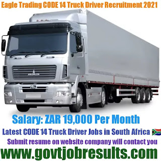Eagle Trading CODE 14 Truck Driver Recruitment 2021-22