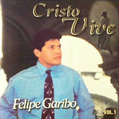 Felipe Garibo - Cristo vive