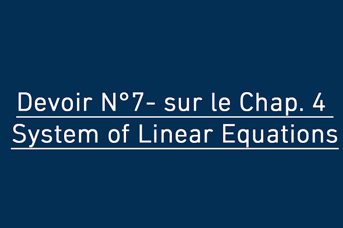 Devoir N°7- sur le Chap. 4 : System of Linear Equations