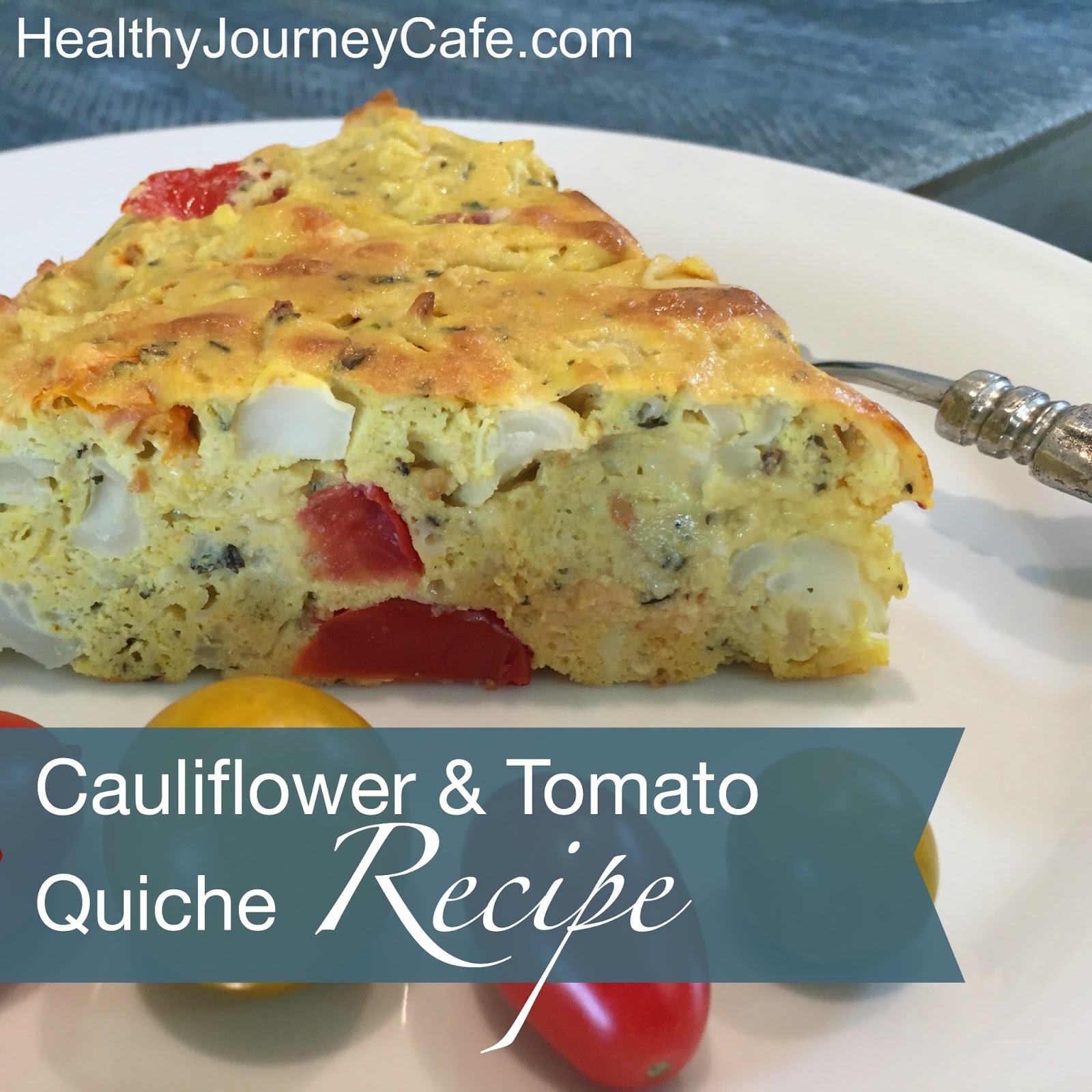 Cauliflower & Tomato Quiche Recipe Healthy Journey Cafe