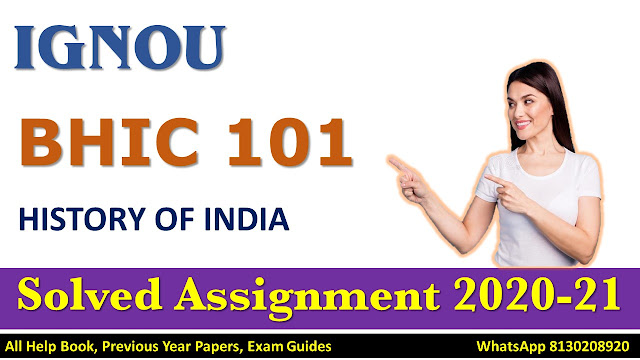 BHIC 101 Solved Assignment 2020-21, IGNOU Assignment, BHIC 101, 2020-21, Assignment