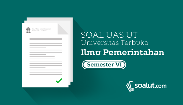  akan melaksanakan kegiatan Ujian Akhir Semester atau lebih dikenal dengan UAS Soal UT:  Soal Ujian UT Ilmu Pemerintahan Semester 6 Lengkap Dengan Kunci Jawaban