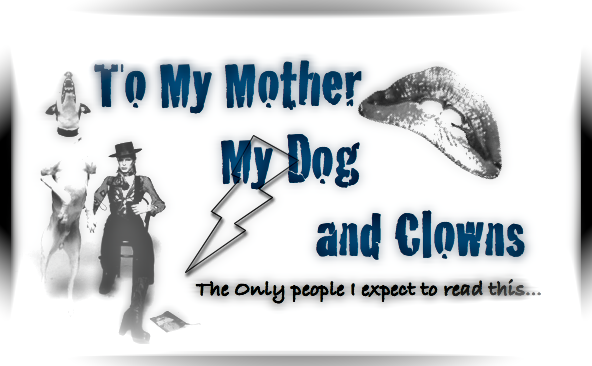 To My Mother, My Dog, and Clowns