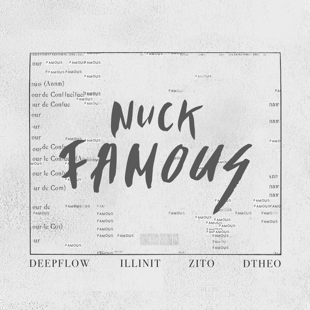 NUCK – FAMOUS (Feat. ILLINIT, Deepflow, TJ) – Single