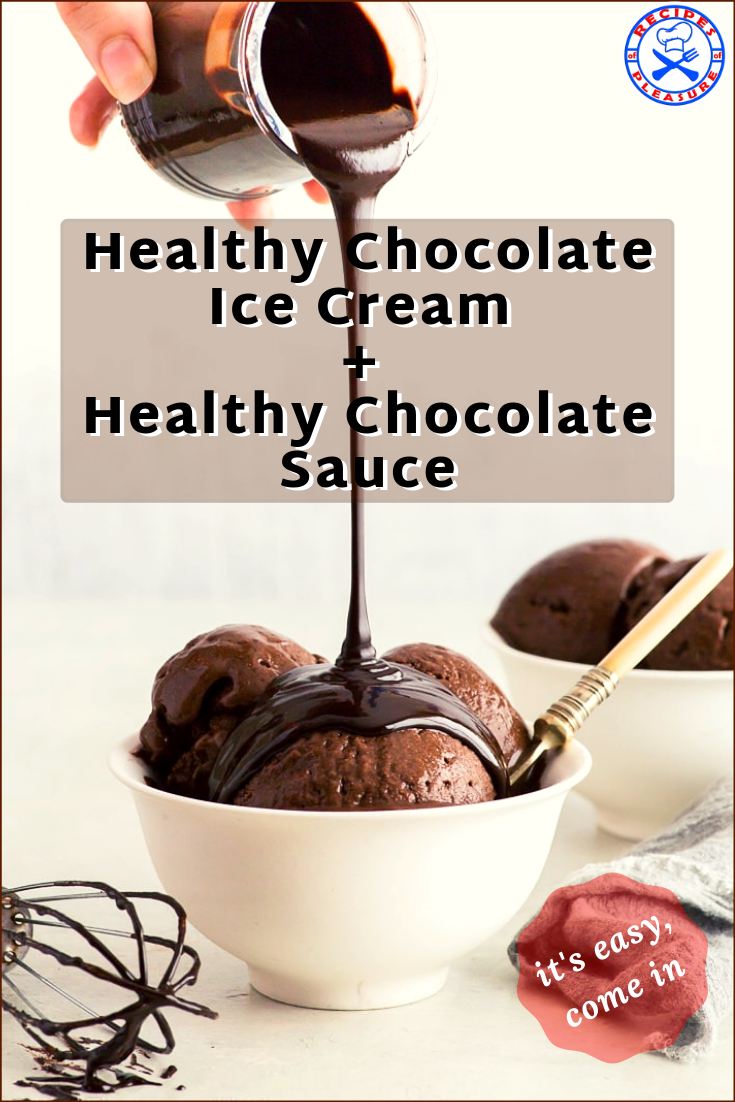 Healthy Chocolate Ice Cream + Healthy Chocolate Sauce (Gluten & Dairy