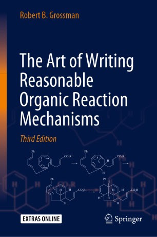 The Art of Writing Reasonable Organic Reaction Mechanisms ,3rd Edition