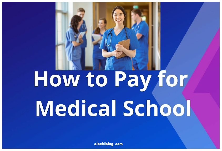 How to pay for medical school in 2022