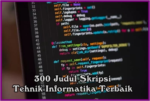 300 Judul Skripsi Tehnik Informatika Terbaik - MAKALAH-PEDIA
