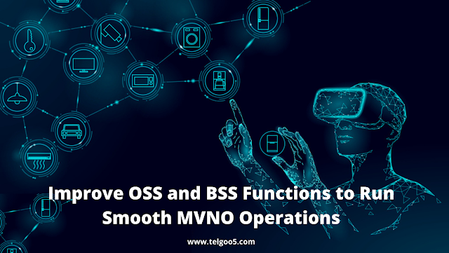 Improve OSS and BSS Functions to Run Smooth MVNO Operations