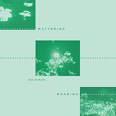 Mattering And Meaning Dan Nicholls Album