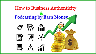 How to Business Authenticity & Podcasting by Earn money