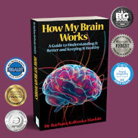 How My Brain Works:A Guide to Understanding It Better and Keeping It Healthy-Barbara Kotulska-Haskin