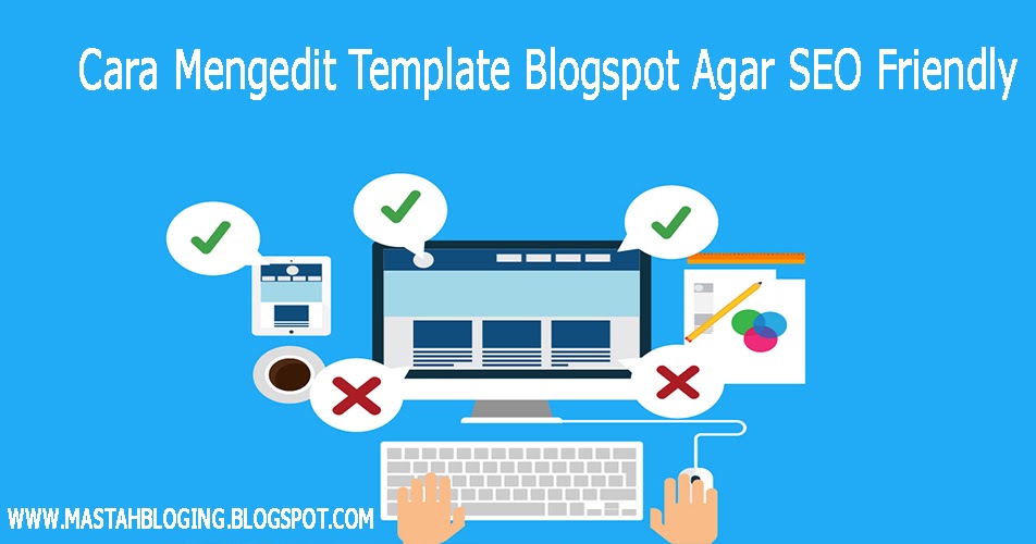 Bloggue Cara Mengedit Template Blogspot Agar SEO Friendly