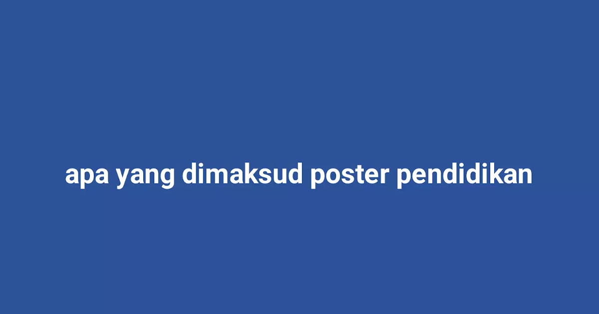 Penjelasan Apa Yang Dimaksud Dengan Poster Pendidikan Kissed Id Penjelasan Apa Yang Dimaksud Dengan Poster Pendidikan Kissed Id