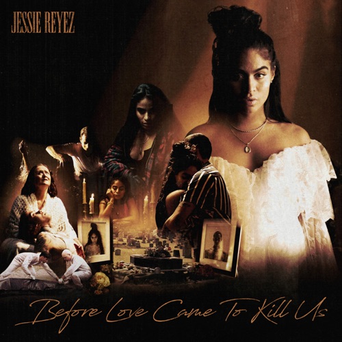 Jessie Reyez - BEFORE LOVE CAME TO KILL US (Deluxe) [iTunes Plus AAC M4A] -  iPlusfree