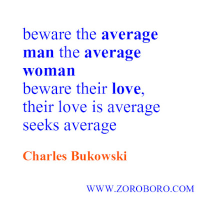 Charles Bukowski Quotes. Love, Poems, Peoples, Woman & Life. Charles Bukowski Poems. Inspirational Philosophy Quotes marina louise bukowski,pulp charles bukowski,charles bukowski bluebird,post office novel,ham on rye,charles bukowski movie,charles bukowski the laughing heart,charles bukowski go all the way,charles bukowski amazon,charles bukowski don't try,charles,charles bukowski thoughts bukowski,zoroboro,images,photos,amazon,motivational,inspiring videos,interview,youtube,best,poems,posters goodreads,barbara frye,charles bukowski reddit,the genius of the crowd,factotum novel,charles bukowski quotes woman,charles bukowski love poems,charles bukowski find what you love,best of charles bukowski,charles bukowski youtube,best charles bukowski books,charles bukowski books in order,charles bukowski short stories,best charles bukowski poems,charles bukowski poems go all the way,charles bukowski poems pdf,charles bukowski poems love,charles bukowski poems don't do it,so you want to be a writer pdf,charles bukowski child,charles bukowski poemasso you want to be a writer charles bukowski,charles bukowski first novel,hindiquotes charles bukowski second novel,short story by charles bukowski,charles bukowski pulp movie,charles bukowski interview,poem hunter charles bukowski,bukowski poems bluebird,