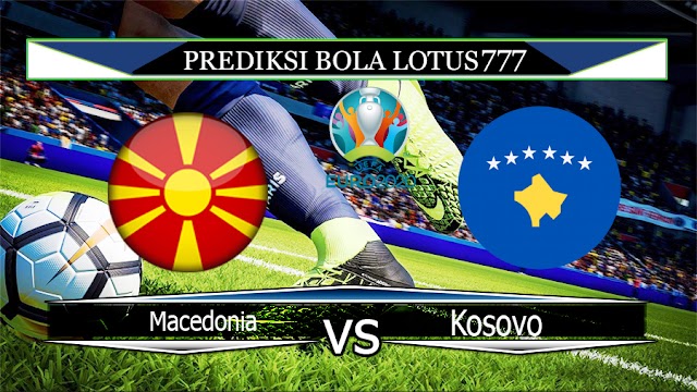 Prediksi Bola Macedonia vs Kosovo 27 Maret 2020