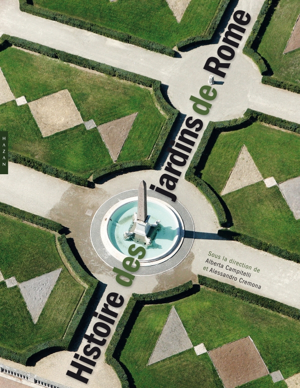 Emmanuel Chaussade: Histoire des jardins de Rome - Editions Hazan