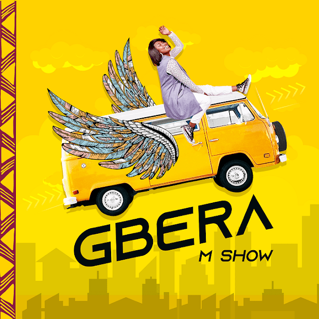 Download Music Audio Mp3: M Show – Gbera