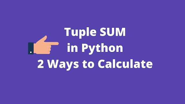 Python Tuple: Here're 2 Ways to Calculate Sum Easily