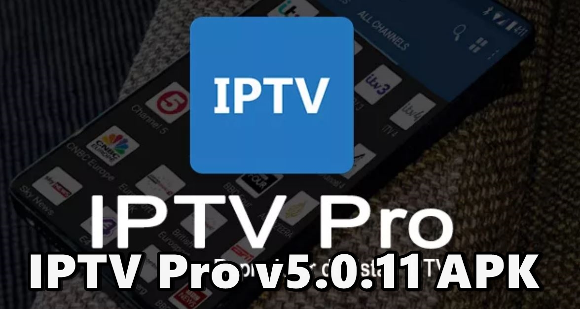IPTV Pro v5.0.11 APK MOD Midia Android Tutoriais