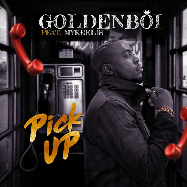 MUSIC : Golden Boi ft MYkeels - Pick Up