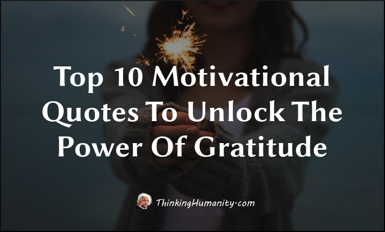 Top 10 Motivational Quotes To Unlock The Power Of Gratitude