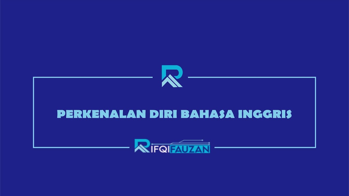 Contoh Perkenalan Diri Dalam Bahasa Inggris Dan Artinya