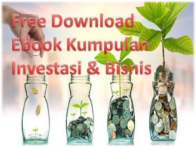 FREE DOWNLOAD Kumpulan E Book Investasi dan Bisnis