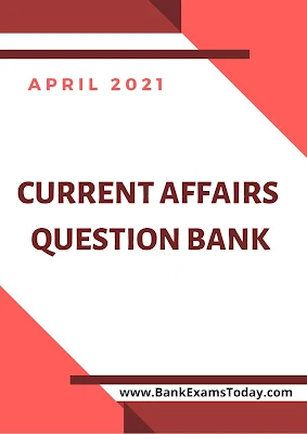 Current Affairs Question Bank: April 2021