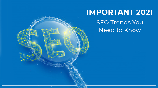 Important SEO Trends You Need to Know in 2021