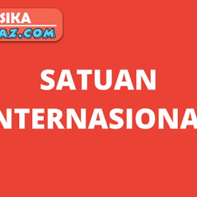 Bahasan Tentang Topik Satuan Internasional Cergaz Com Bahasan Tentang Topik Satuan Internasional Cergaz Com