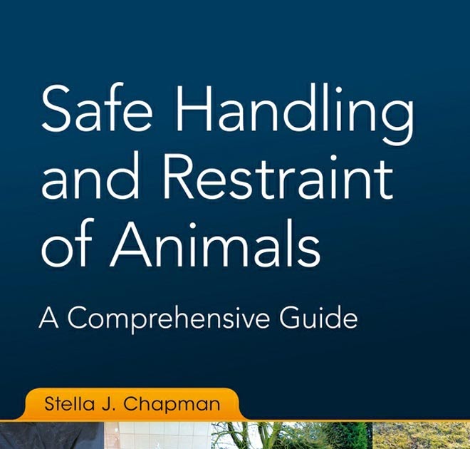 Safe Handling and Restraint of Animals A Comprehensive Guide