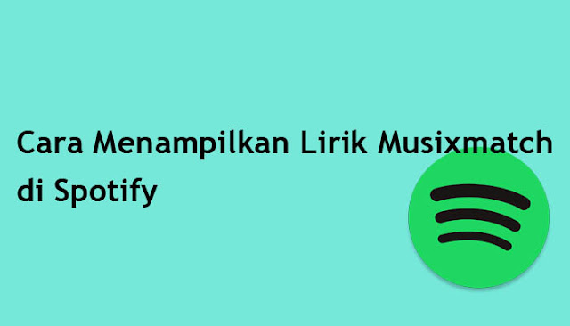 Cara Menampilkan Lirik Musixmatch di Spotify