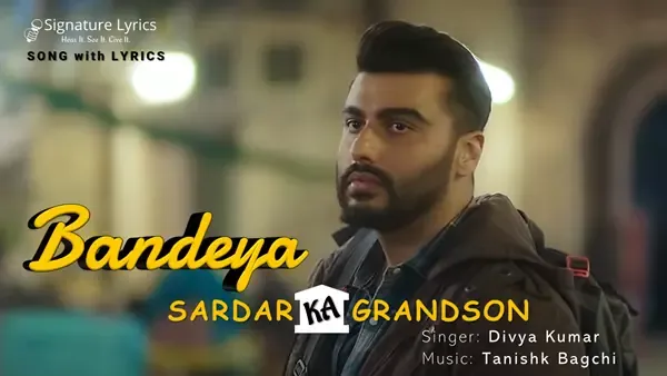 Bandeya Lyrics - Divya Kumar | Sardar Ka Grandson Bandeya Lyrics - Divya Kumar | Sardar Ka Grandson